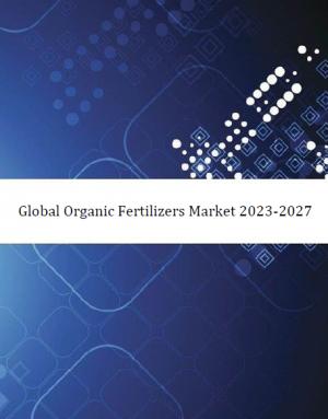 Global Organic Fertilizers Market 2023-2027